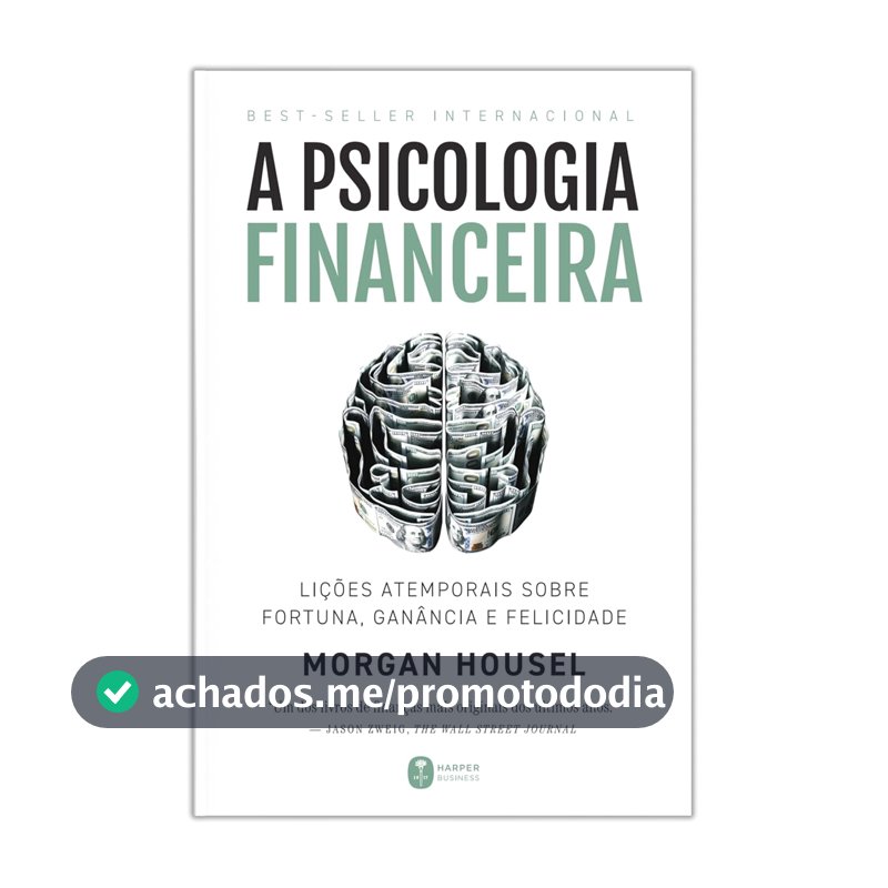 A psicologia financeira: lições atemporais sobre fortuna, ganância e felicidade