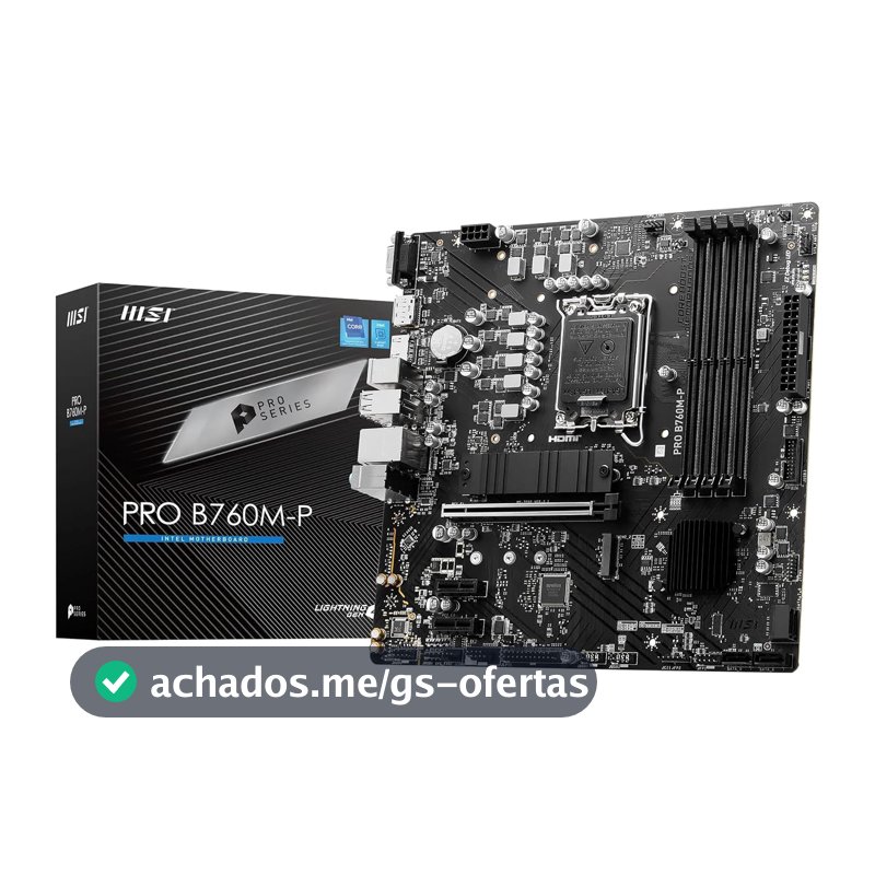 Placa Mãe MSI PRO B760M-P (LGA 1700/4xDDR5/HDMI/DP/VGA/M.2/USB 3.2)
