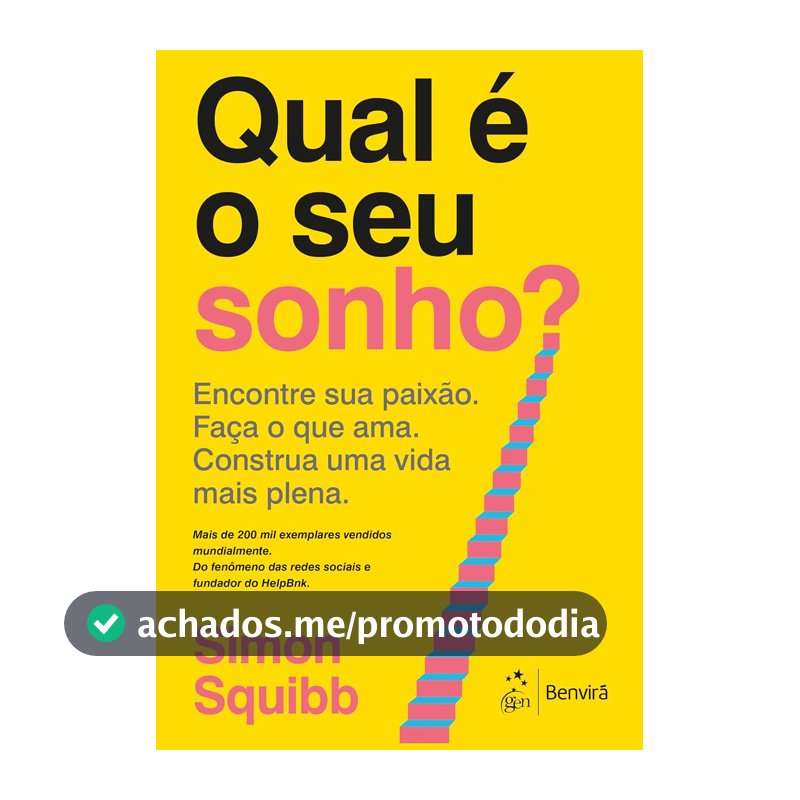 Qual é o seu sonho?: Encontre sua paixão. Faça o que ama. Construa uma vida mais plena