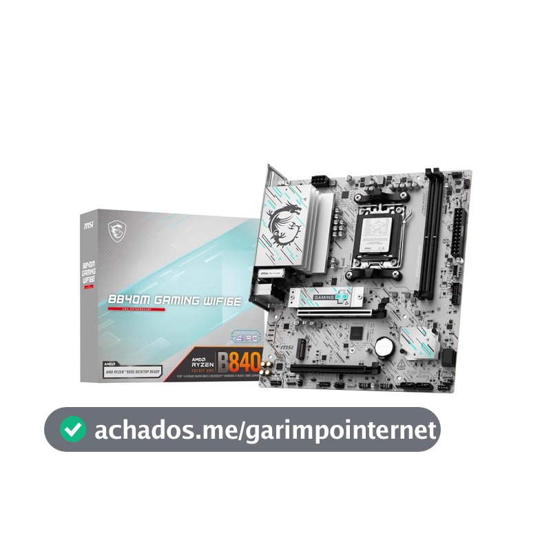 Placa Mãe MSI B840M GAMING WIFI6E (AM5/2xDDR5/HDMI/DisplayPort/M.2/USB 3.2)