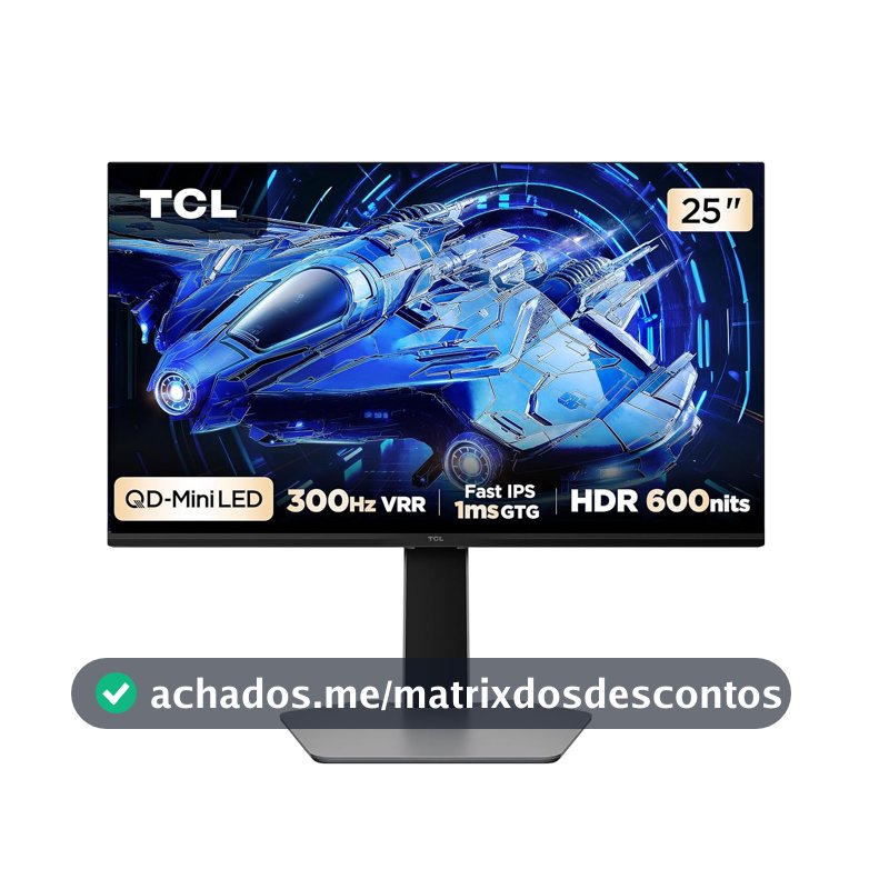 Monitor Gamer TCL 25 Polegadas QD-Mini LED Full HD G64 300Hz 1ms (GtG) Freesync HDR 600 nits 25G64