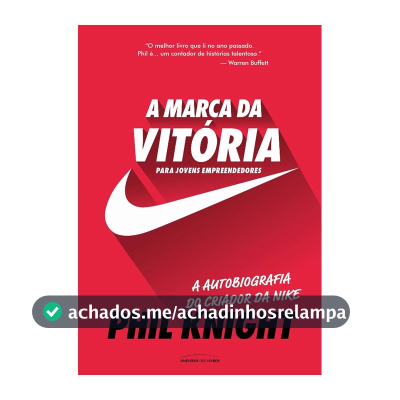 A Marca da Vitória – a Autobiografia do Criador da Nike Para Jovens Empreendedores
