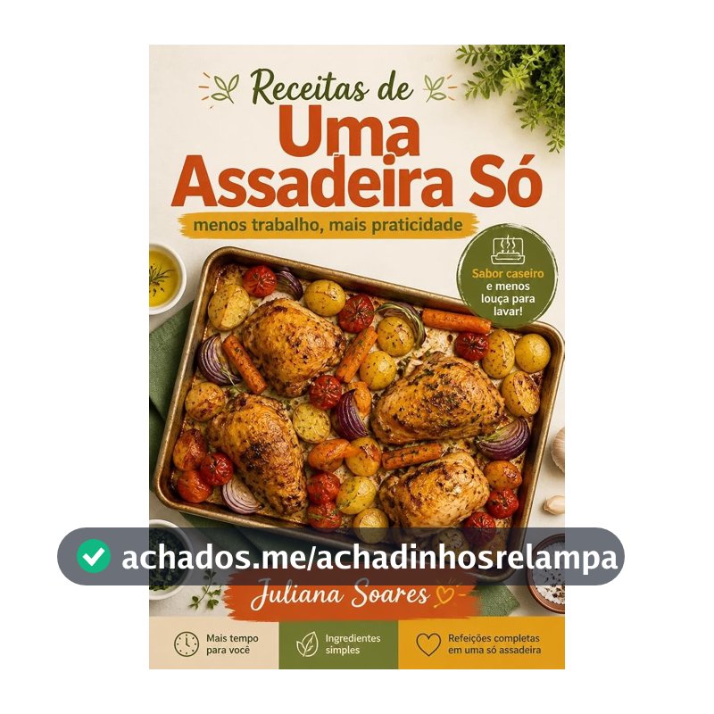 Receitas de Uma Assadeira Só — menos trabalho, mais praticidade