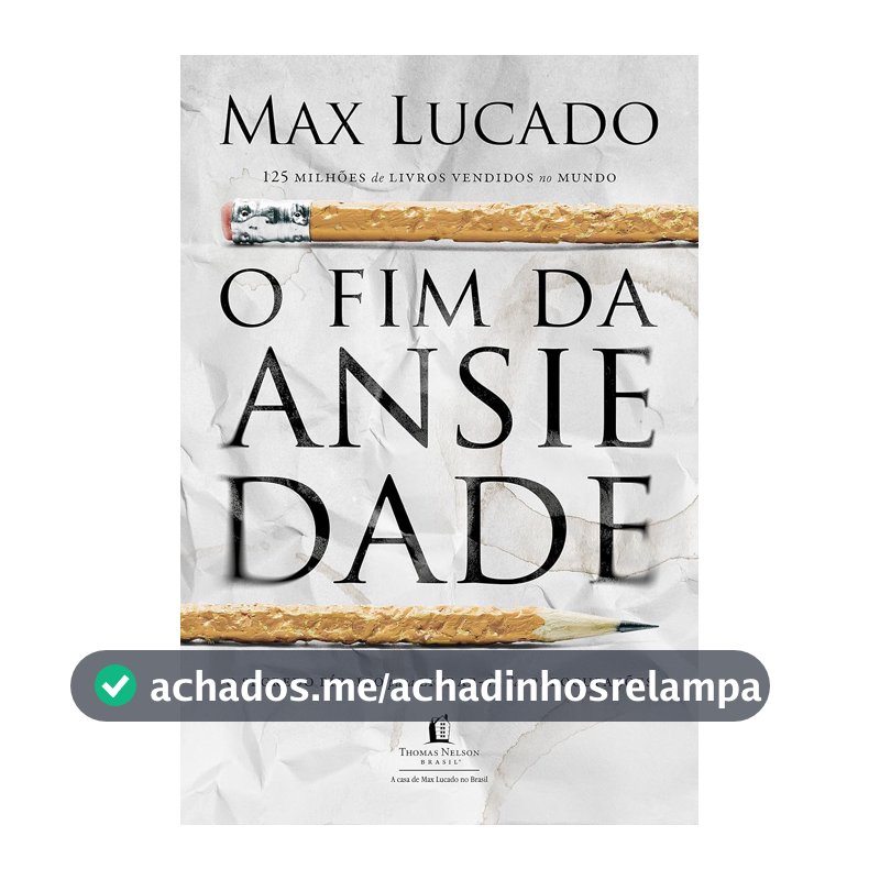 O fim da ansiedade: O segredo bíblico para livrar-se das preocupações