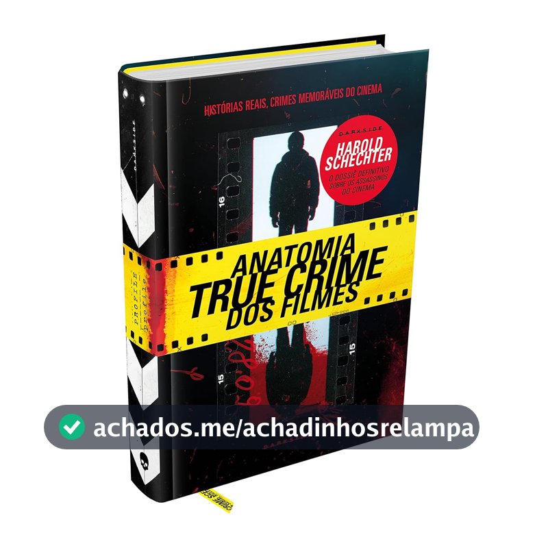 ANATOMIA TRUE CRIME DOS FILMES - AS CHOCANTES HISTÓRIAS REAIS POR TRÁS DOS CRIMES MAIS MEMORÁVEIS DO CINEMA