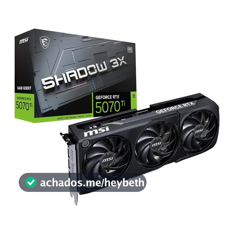 MSI GeForce RTX 5070 Ti 16G Shadow 3X OC — 16GB GDDR7 (28Gbps/256-bit), PCIe 5, Boost: 2482MHz, HDMI 2.1b, DisplayPort 2.1b (Seminovo)